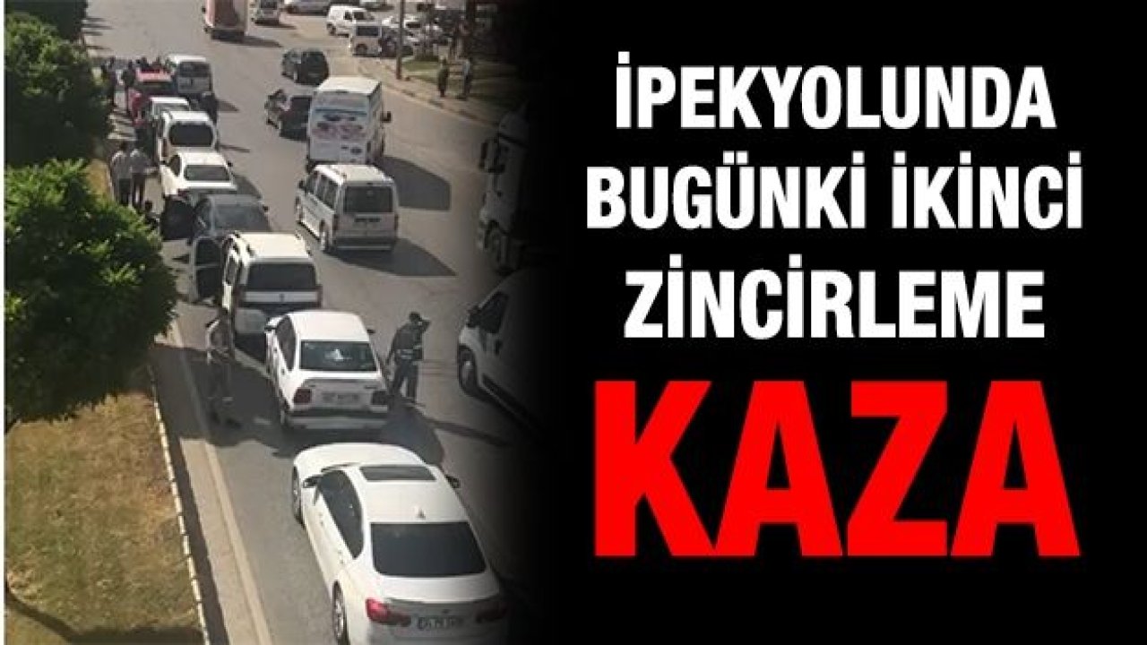 İpekyolunda bugünki ikinci zincirleme kaza