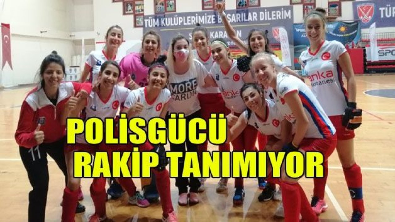 Polisgücü bayanlarda rakip tanımıyor