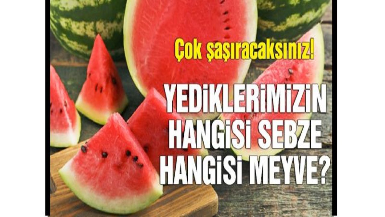 Yediklerimizin hangisi sebze, hangisi meyve?