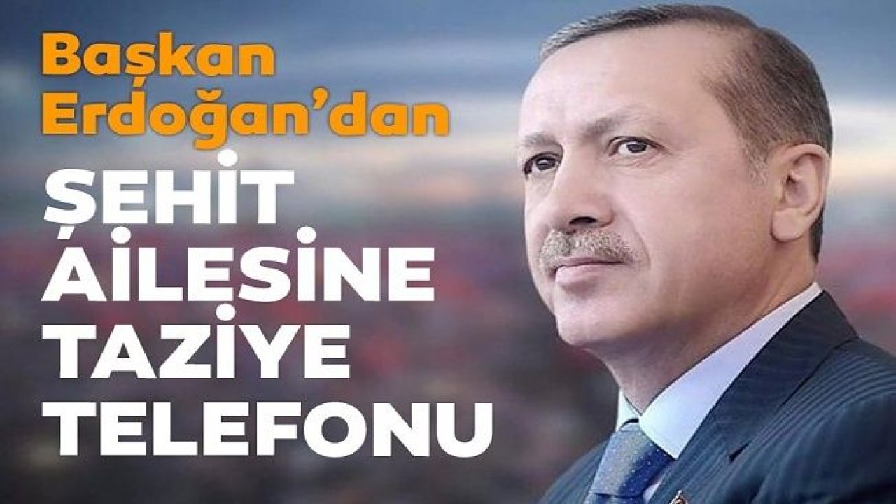 Cumhurbaşkanı Recep Tayyip Erdoğan'dan şehit Aslan'ın ailesine taziye telefonu