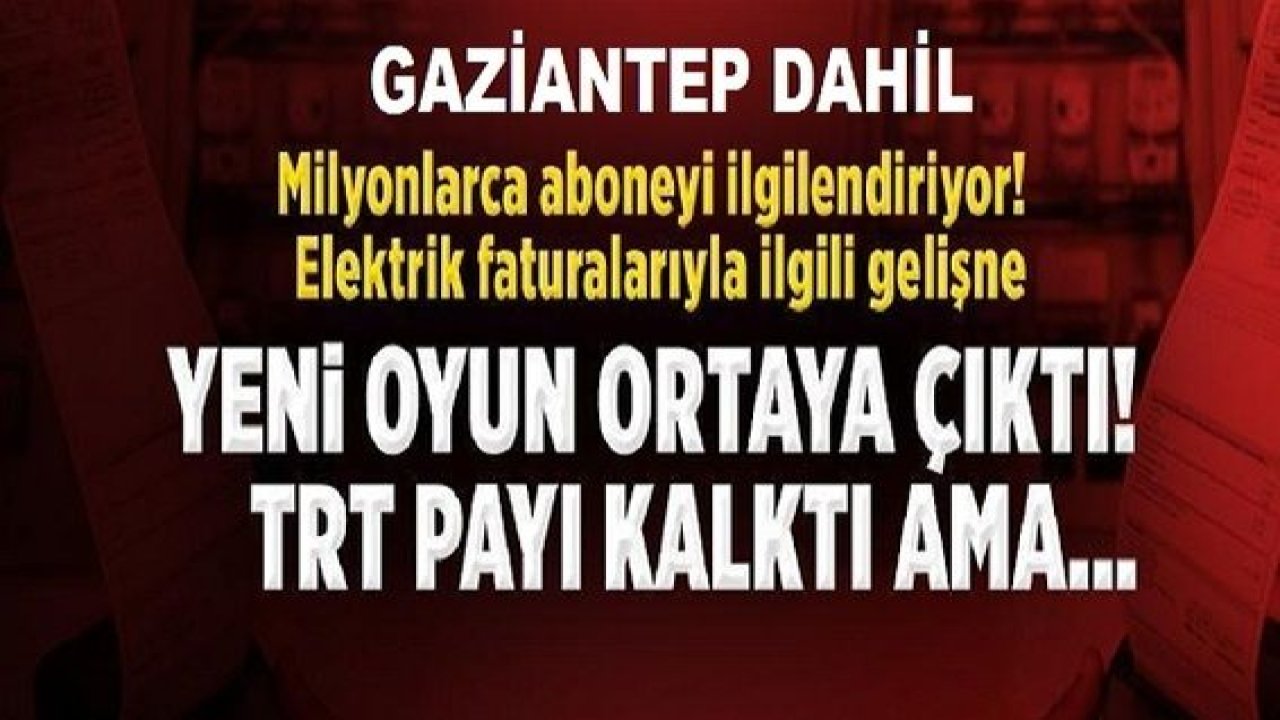 Son Dakika: Gaziantep Dikkat! Elektrik Faturası Dolandırıcılığ!Elektrik faturalarıyla ilgili Yeni oyun ortaya çıktı, TRT payı kalktı ama...