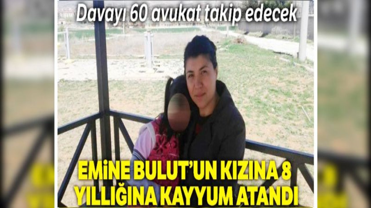 Emine Bulut'un kızına 8 yıllığına kayyum atandı