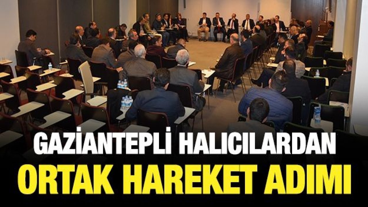 Gaziantepli Halıcılardan Ortak Hareket Adımı