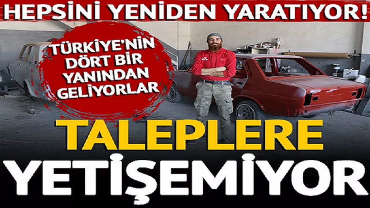 Foto Haber: Otomobilleri yeniden yaratıyor, taleplere yetişemiyor! Türkiye'nin dört bir yanından geliyorlar