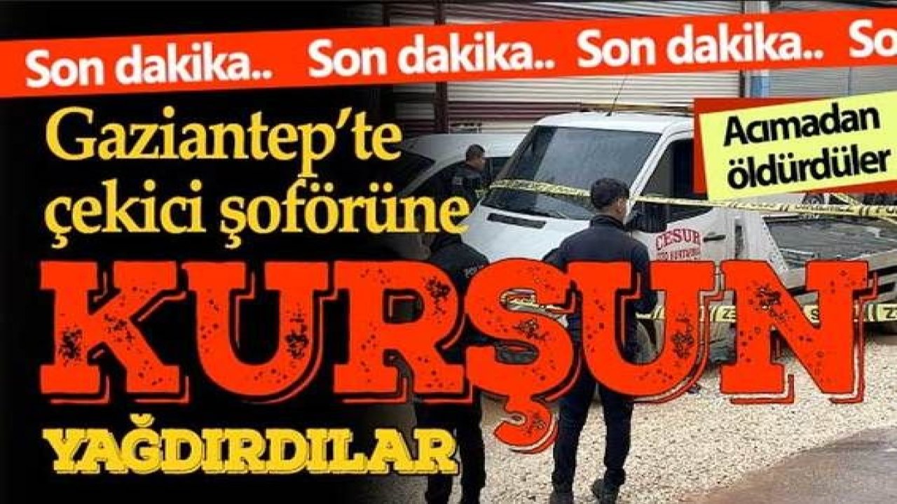 Son dakika...Kanlı İnfaz...Gaziantep'te yolda giden aracı durdurup şoföre kurşun yağdırdılar