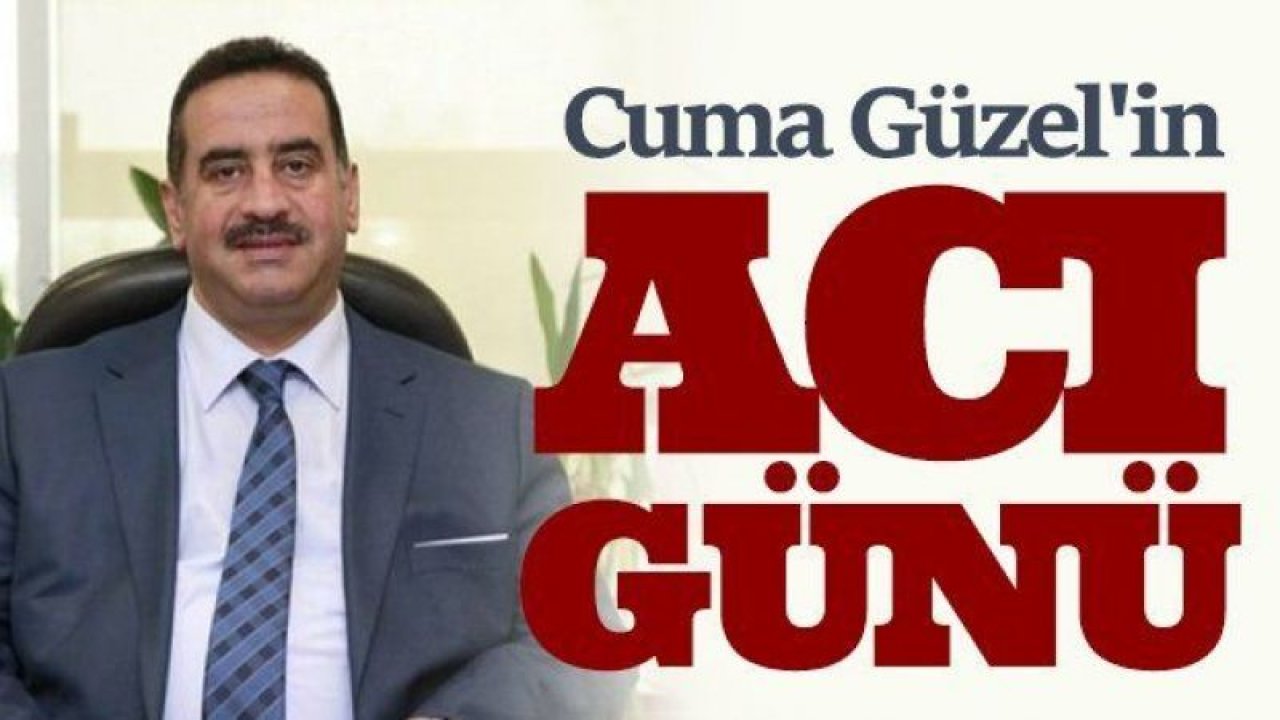 Cuma Güzel’in anne acısı...