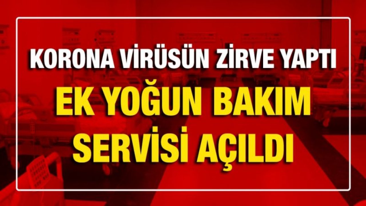 Korona virüsün zirve yaptığı Kilis'te ek yoğun bakım servisi açıldı