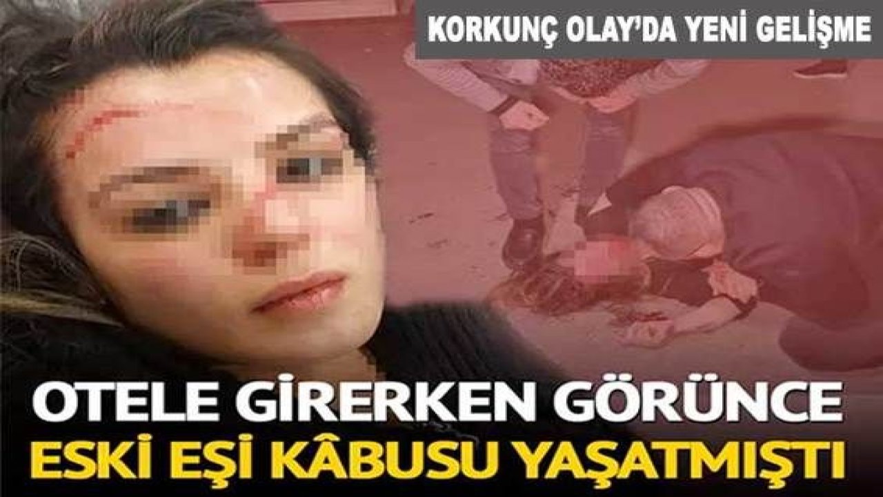 Son Dakika: Ayrıldığı eşini otele girerken görünce demir sopa ile dövüp, yüzünü bıçakla kesmişti! Yeni gelişme