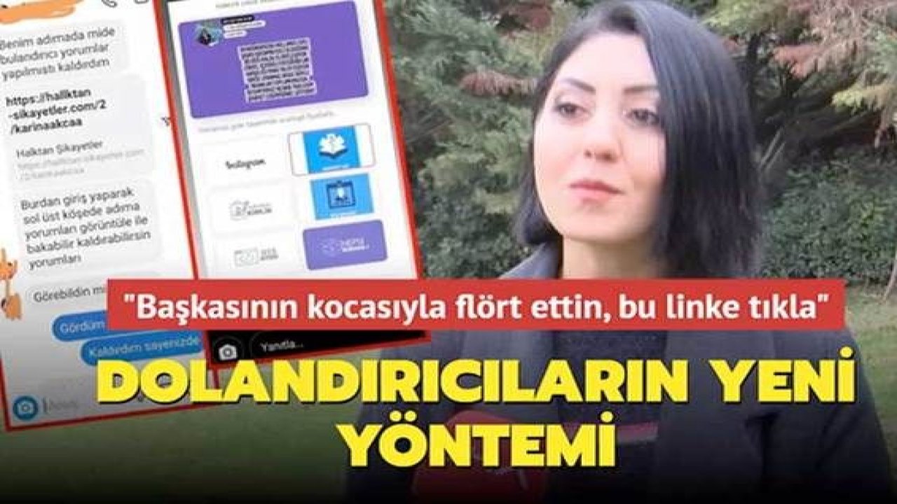 Son Dakika: Dolandırıcıların yeni yöntemi... "Başkasının kocasıyla flört ettin, bu linke tıkla"