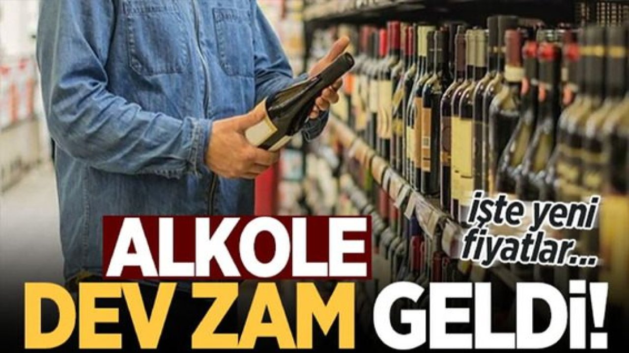 Son Dakika: Alkole dev zam geldi! İşte yeni fiyatlar