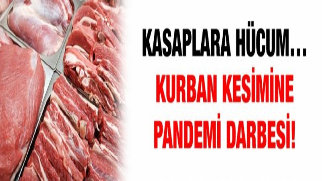 Kasaplara hücum… Kurban kesimine pandemi darbesi!