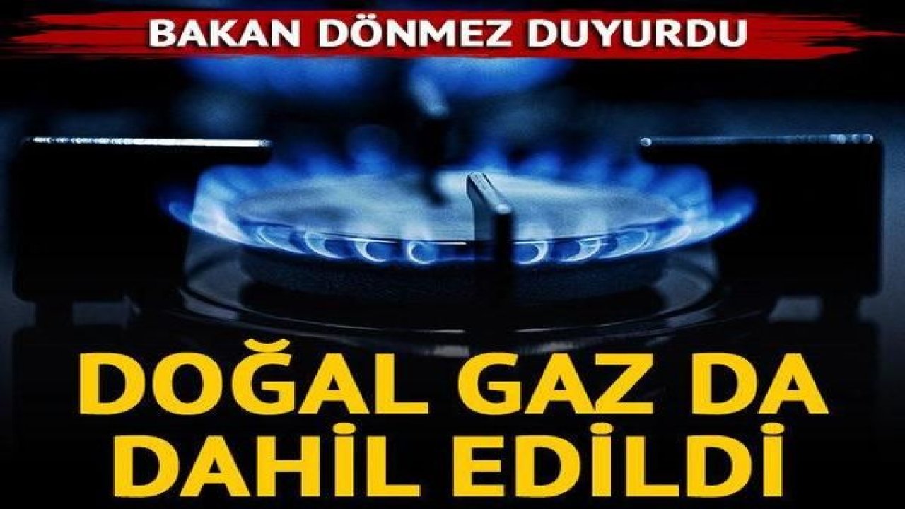 Son Dakika: Gazianteplilere Müjde!Bakan Dönmez duyurdu! Doğal gaz da yardıma dahil edildi