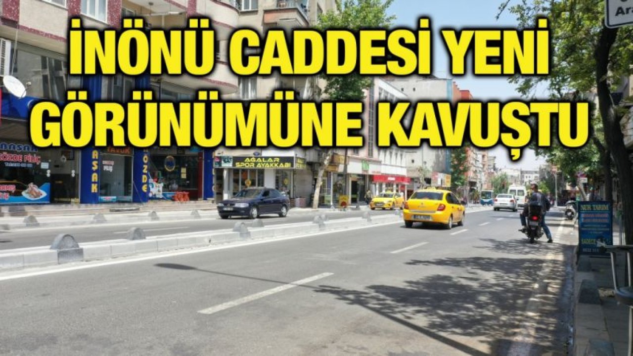 İNÖNÜ CADDESİ YENİ GÖRÜNÜMÜNE KAVUŞTU