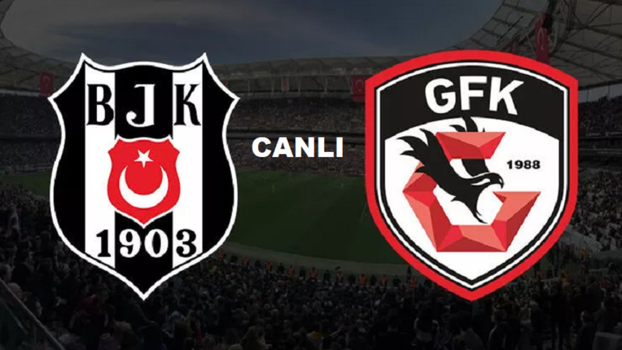 Canlı Maç İzle: Beşiktaş 1-0 Gaziantep FK