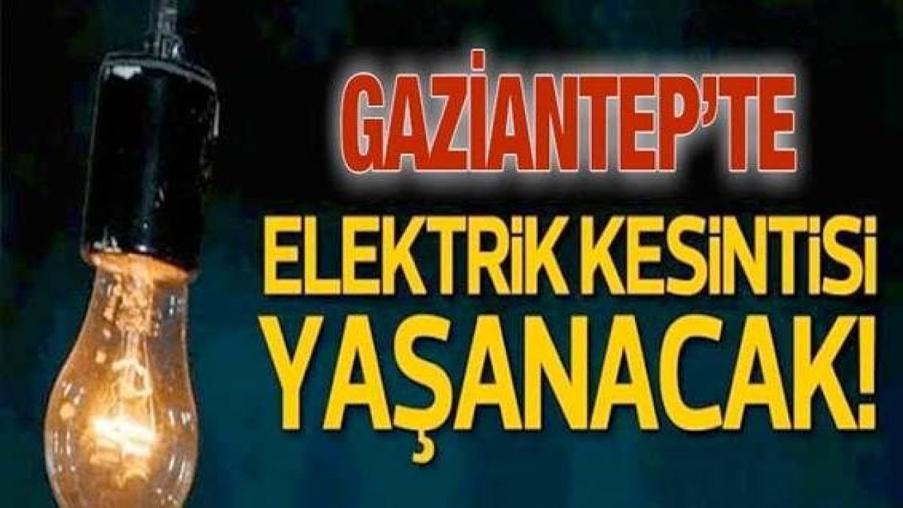 Son Dakika:Gaziantepliler Dikkat! Havalar Gaziantep'te Soğuk! Tedbir Almak İçin Elektrik Kesintisi Haberimizi Mutlaka Okuyun! Gaziantep'te yarın birçok bölgede elektrik kesintisi olacak...