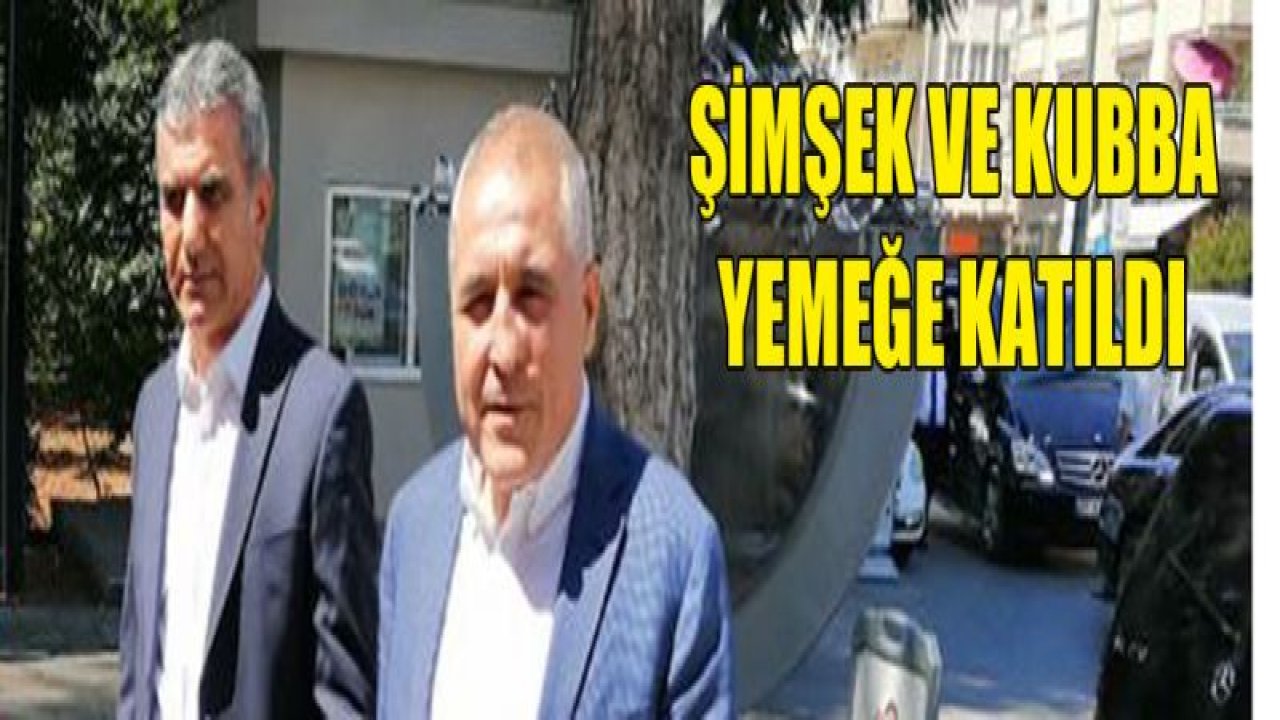 Cengiz Şimşek ve Hayrullah Kubba yemeğe katıldı