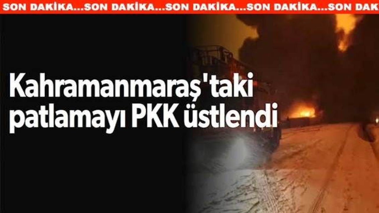 Son Dakika: Salı Akşamı Petrol Boru Hattında Patlama Olmuştu! Kahramanmaraş'taki patlamayı PKK üstlendi