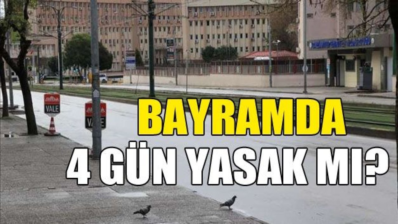 Bayramda 4 gün yasak gündemde