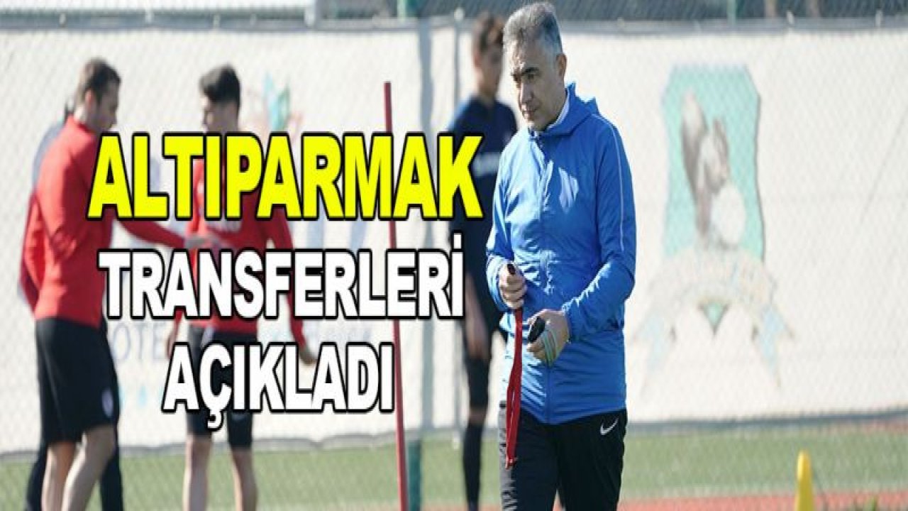 Altıparmak transferleri açıkladı!