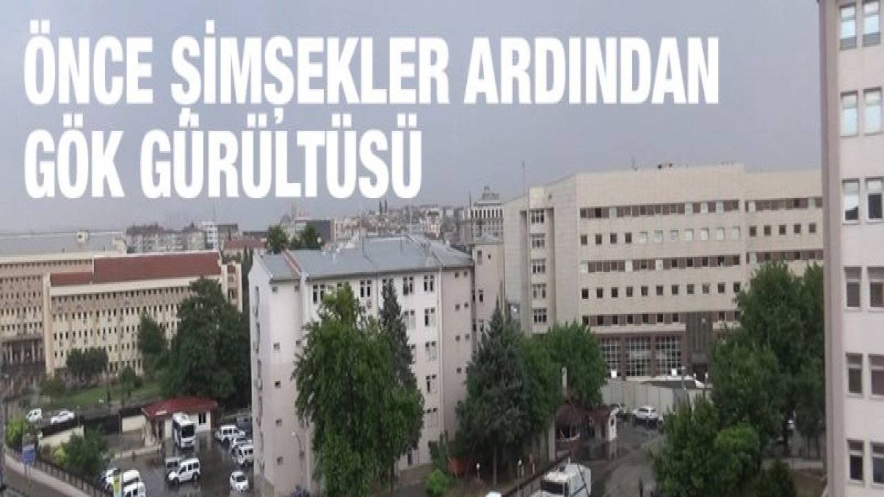 Gaziantep gök gürültüsü ile irkildi