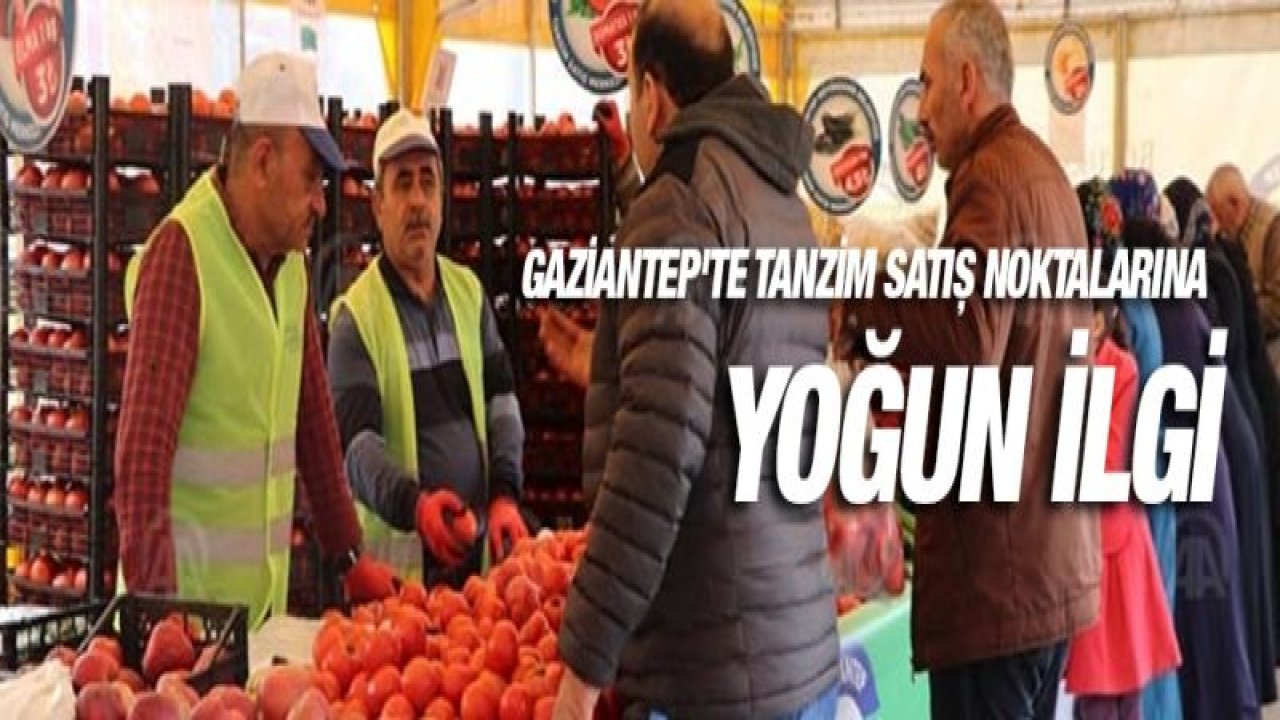 Gaziantep'te tanzim satış noktalarına yoğun ilgi