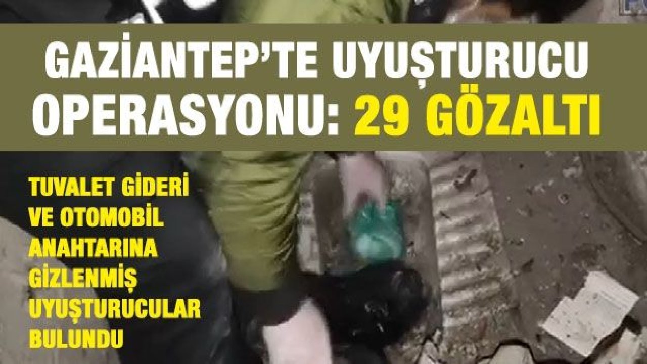 Gaziantep’te uyuşturucu operasyonu: 29 gözaltı