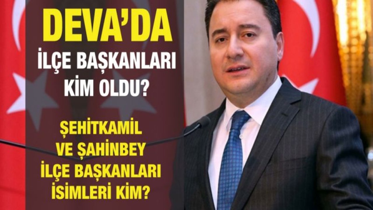 DEVA’da ilçe başkanları kim oldu?