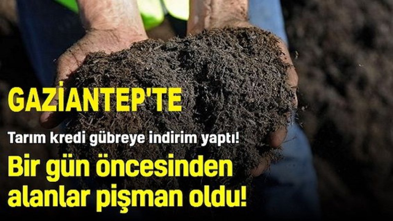 FLAŞ HABER...Gaziantep'te Çiftçilere Gübre Darbesi! Tarım kredi gübreye indirim yaptı! Bir gün öncesinden alanlar pişman oldu!