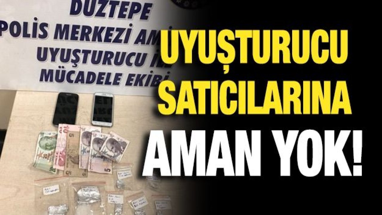 UYUŞTURUCU SATICILARINA YÖNELİK ÇALIŞMALAR  DEVAM EDİYOR