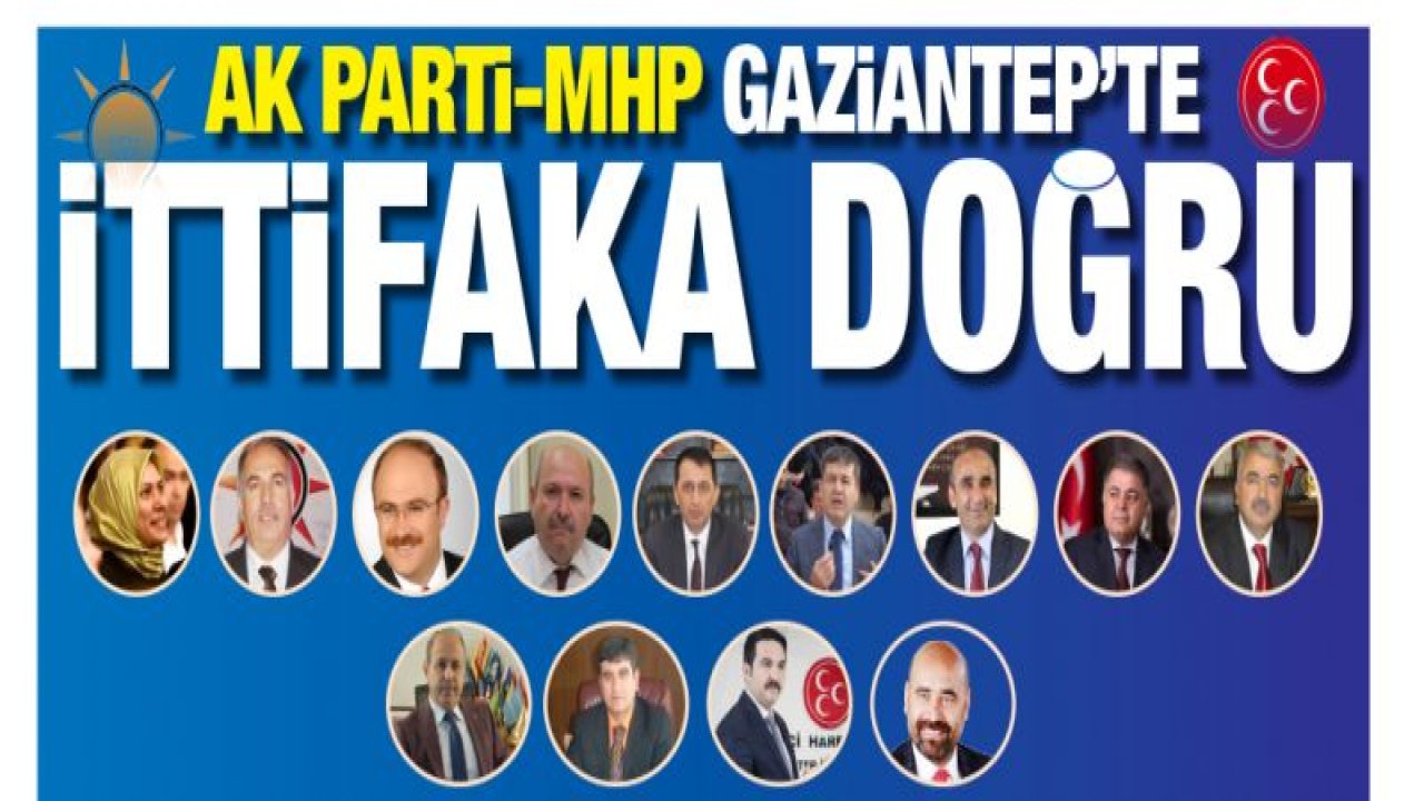 AK Parti-MHP Gaziantep'te ittifaka doğru