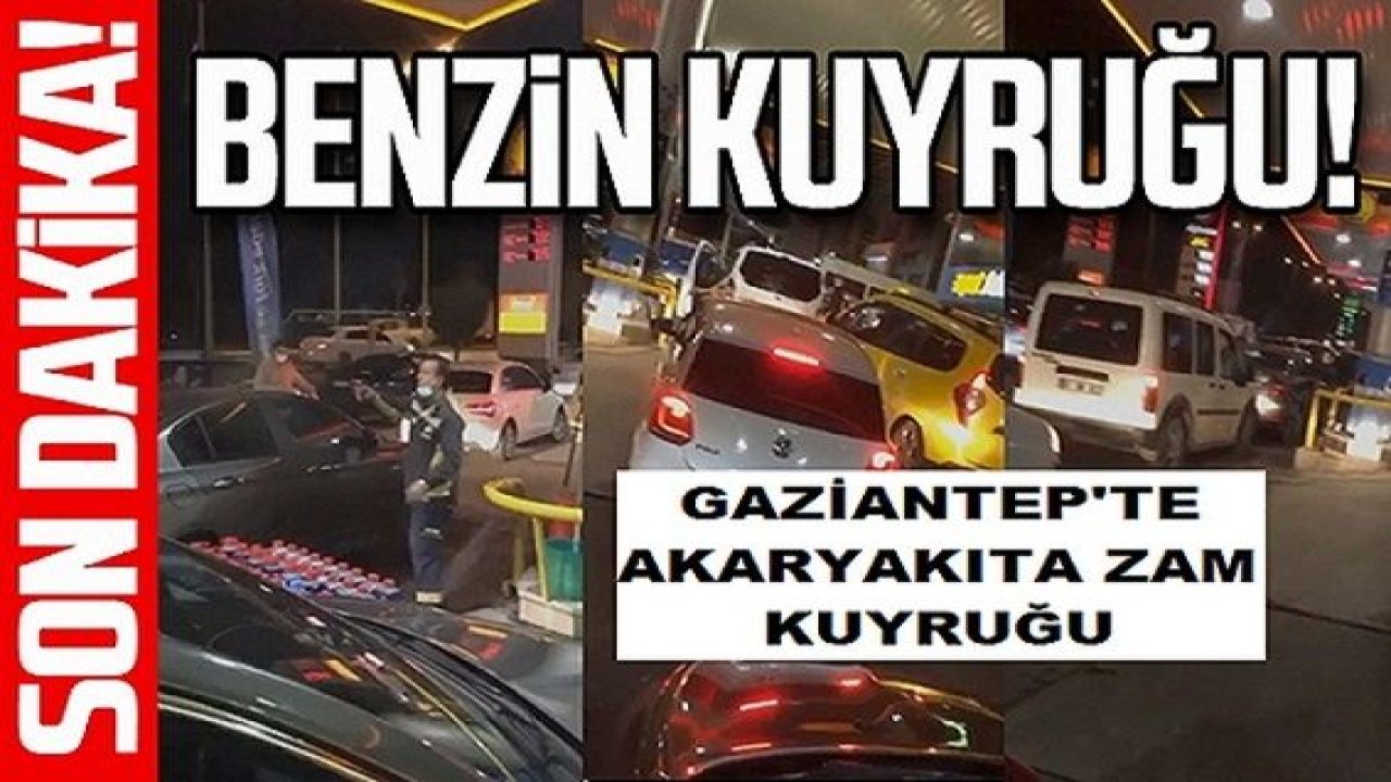 Son dakika! Gaziantep'te Akaryakıta Rekor Zam Geliyor! Gaziantep’te benzine büyük zam! Yine kuyruklar oluştu…1.61 TL. Zam Geliyor!