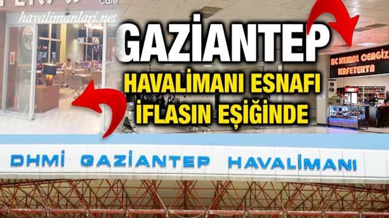 Gaziantep Havalimanı esnafı iflasın eşiğinde