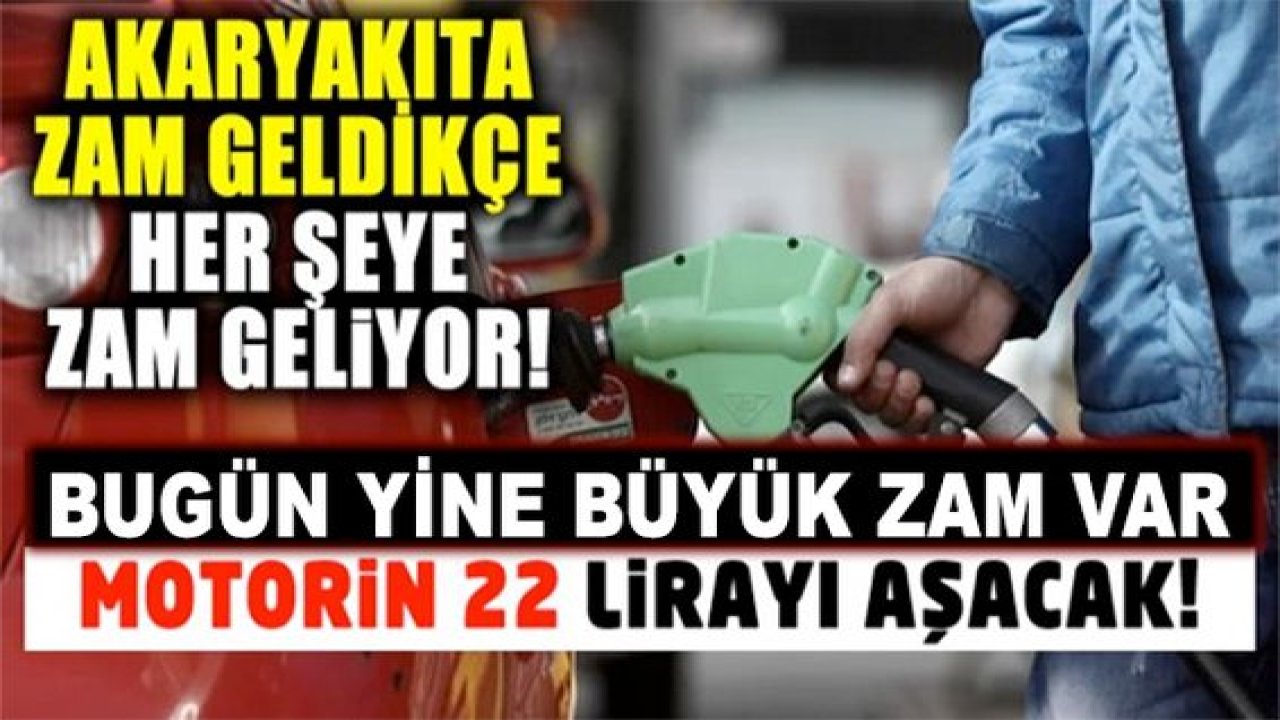 Son Dakika: Benzin ve motorine bir büyük zam daha BUGÜN geliyor! Motorin 22 lirayı aşacak