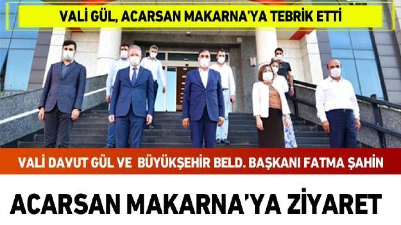 Gaziantep Valisi Davut Gül'den Acarsan Makarna'ya tebrik