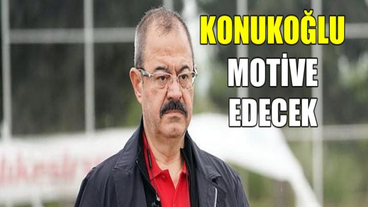 KONUKOĞLU MOTİVE EDECEK