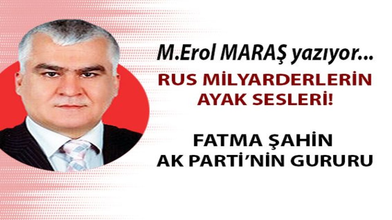 Rus milyarderlerin ayak sesleri - Fatma Şahin, Ak Parti’nin gururu