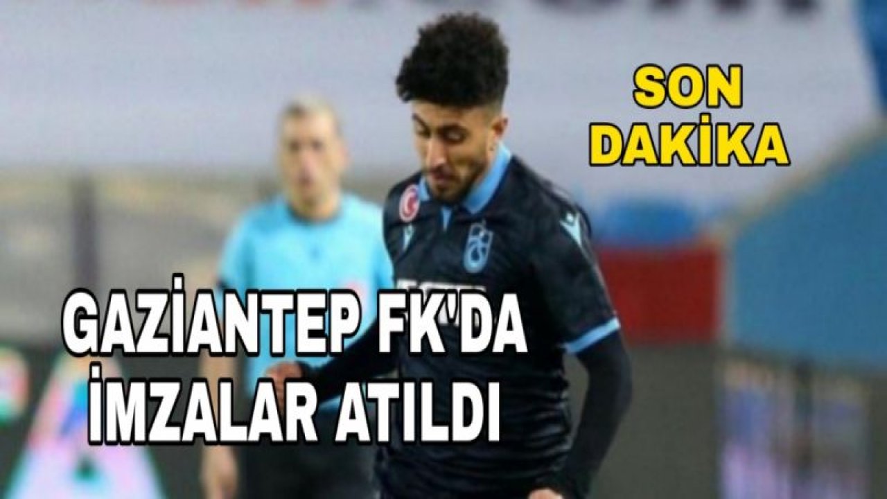 GAZİANTEP FK'DA İLK İMZA ATILDI