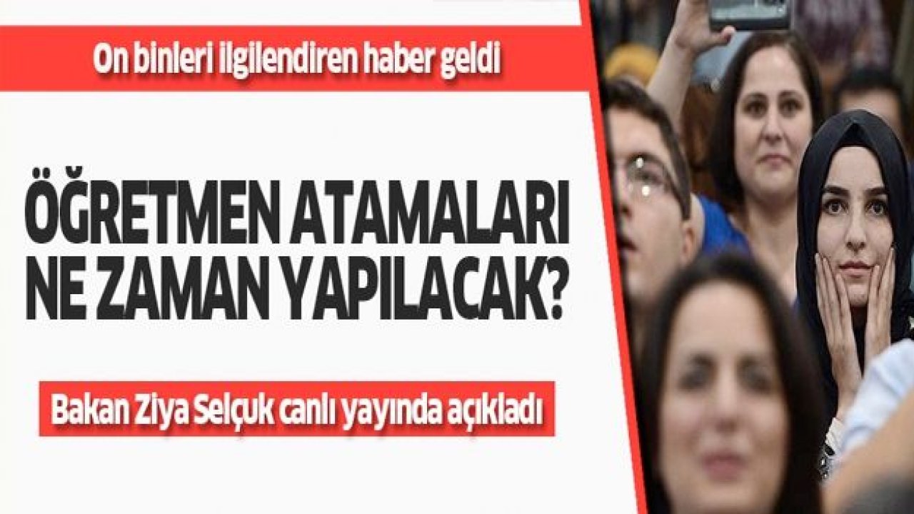 Öğretmen atamaları ne zaman yapılacak? Bakan'dan kritik açıklama...