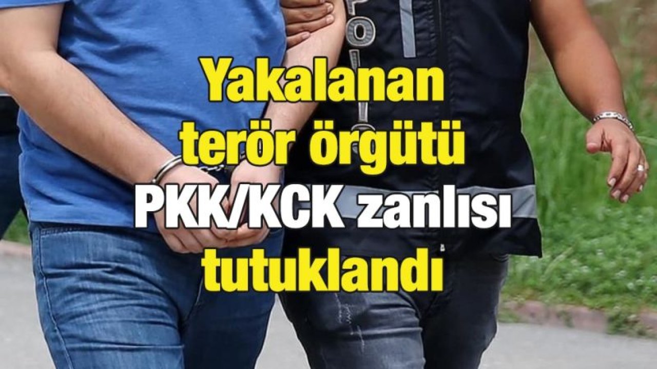 Yakalanan terör örgütü PKK/KCK zanlısı tutuklandı