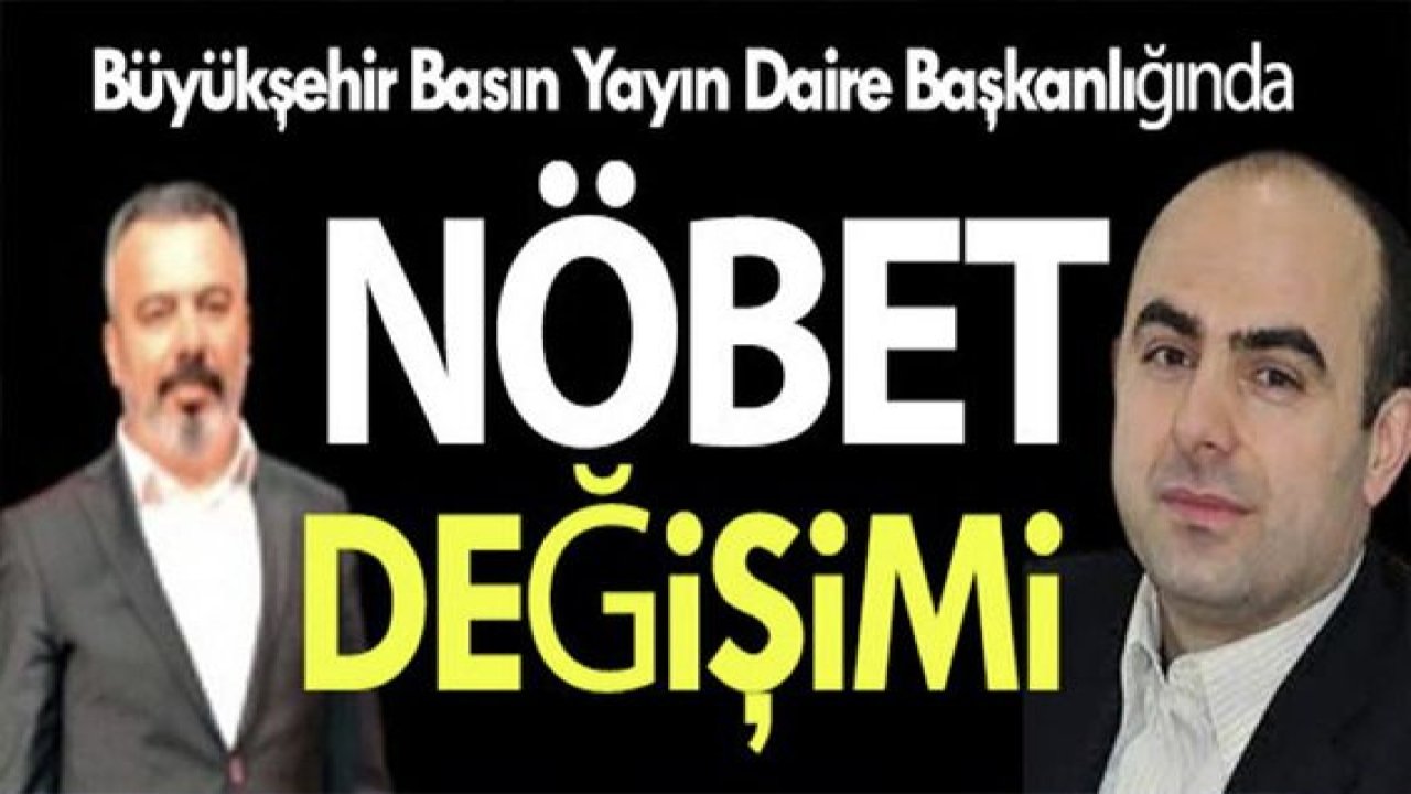 Büyükşehir’de Basın Yayın Daire Başkanlığında nöbet değişimi