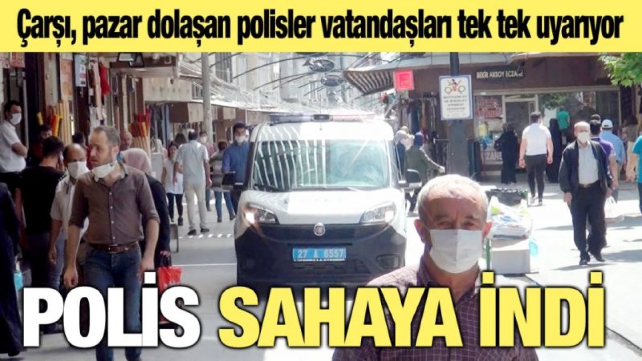 Vaka sayısının arttığı Gaziantep’te polis sahaya indi