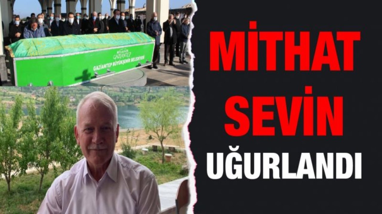 Mithat Sevin son yolculuğuna uğurlandı