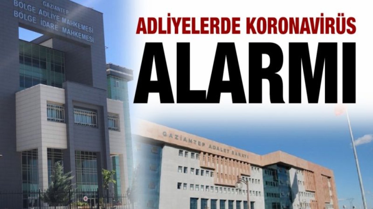 Adliyeler Koronavirüs alarmı