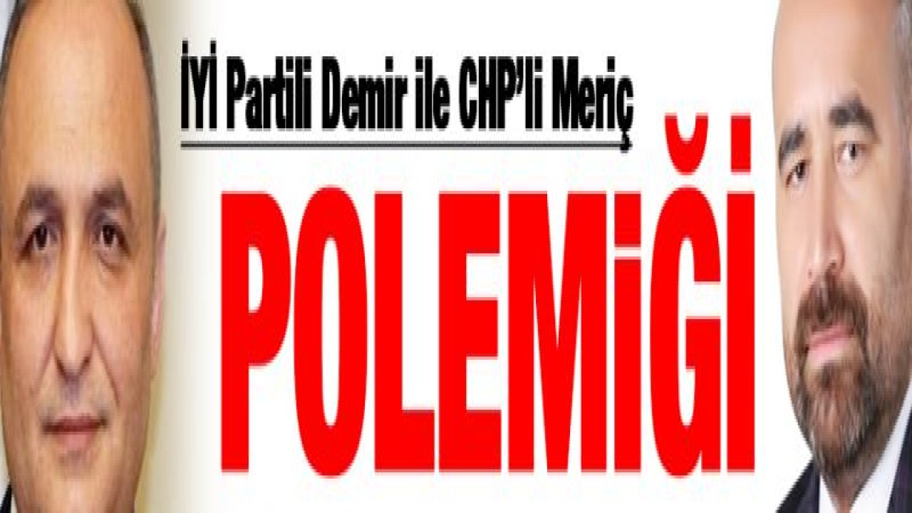 İYİ Partili Demir ile CHP'li Meriç Polemiği