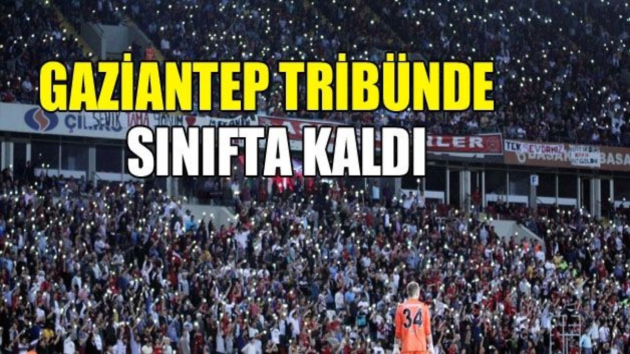 Gaziantep FK, tribünde sınıfta kaldı