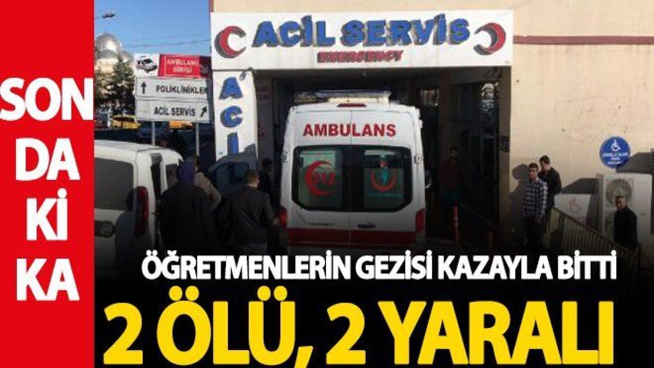 Gaziantep’e gezmeye gelen öğretmelerin acı sonu!