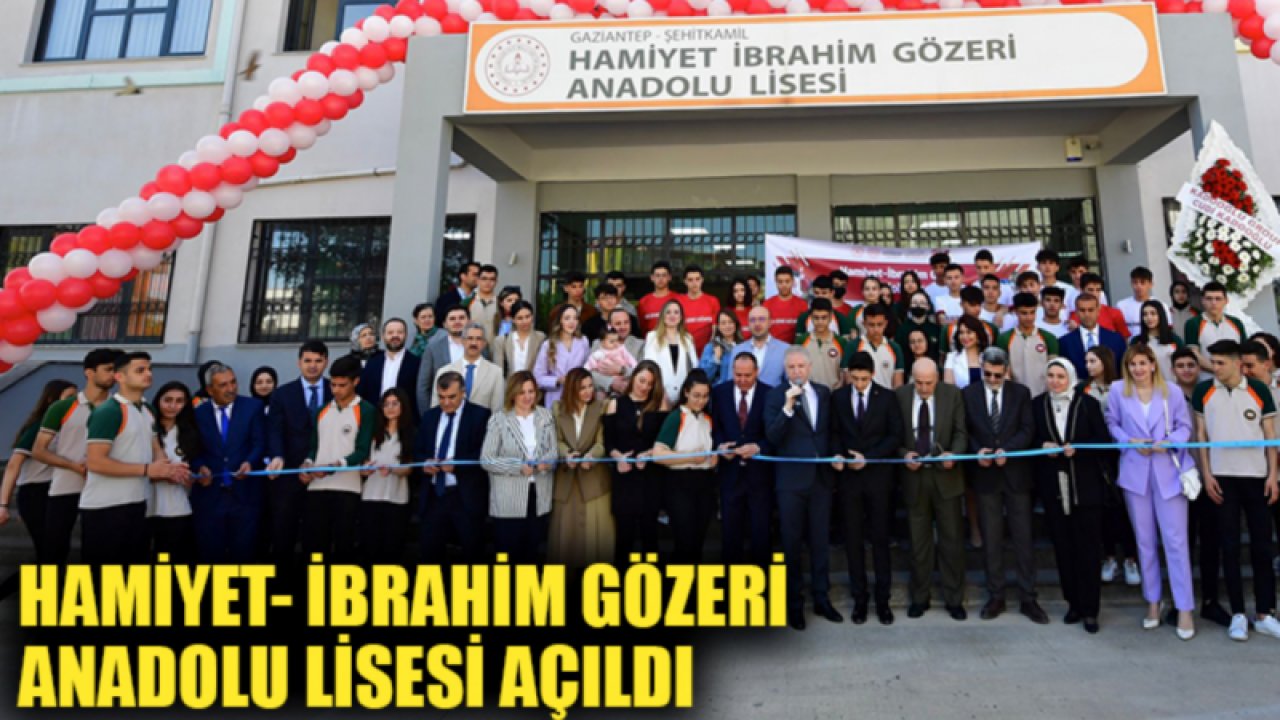 Hamiyet- İbrahim Gözeri Anadolu Lisesi açıldı