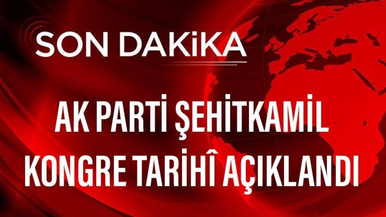 AK PARTİ ŞEHİTKAMİL KONGRE TARİHİ AÇIKLANDI...MEVCUT BAŞKAN MEHMET YILMAZ'LA YOLA DEVAM