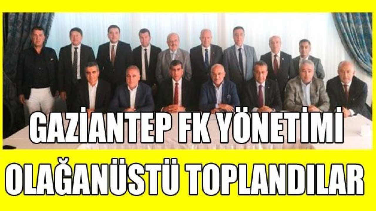 FLAŞ... FLAŞ... YÖNETİM OLAĞANÜSTÜ TOPLANDI