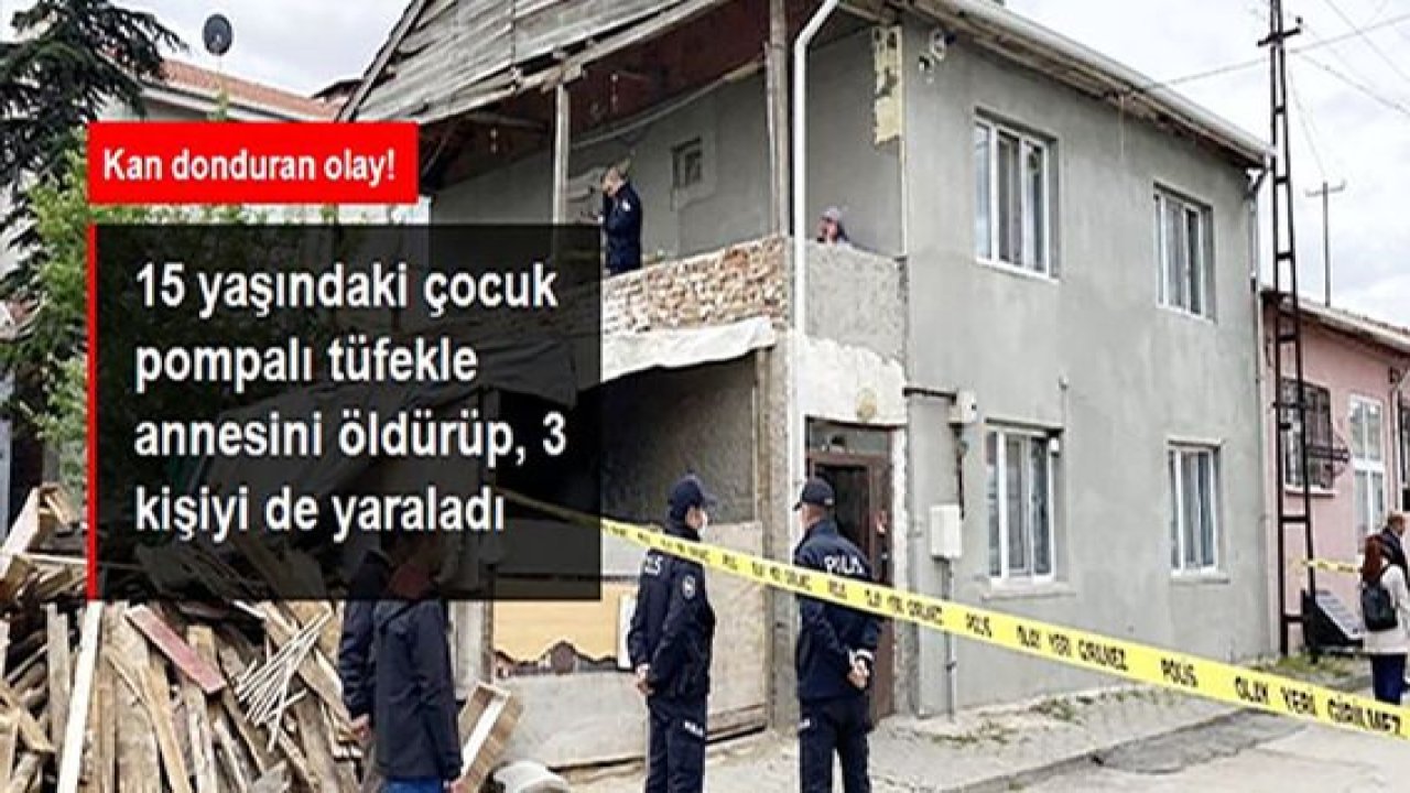 Kan donduran olay! 15 yaşındaki çocuk pompalı tüfekle annesini öldürdü, 3 komşusunu yaraladı